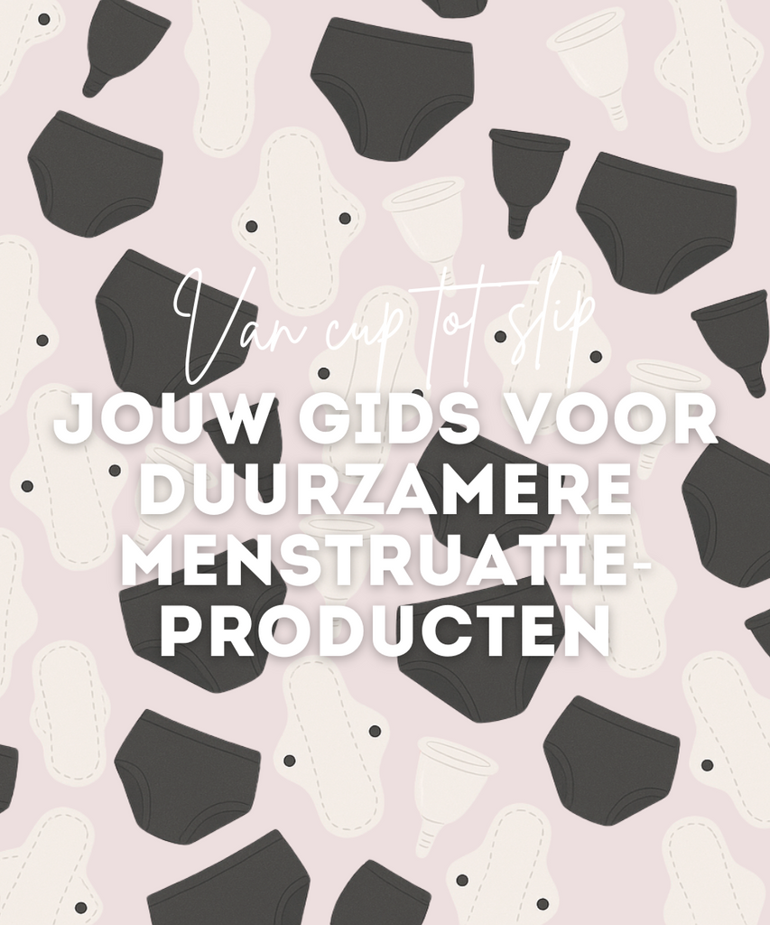 Van cup tot slip: jouw gids voor duurzamere menstruatieproducten