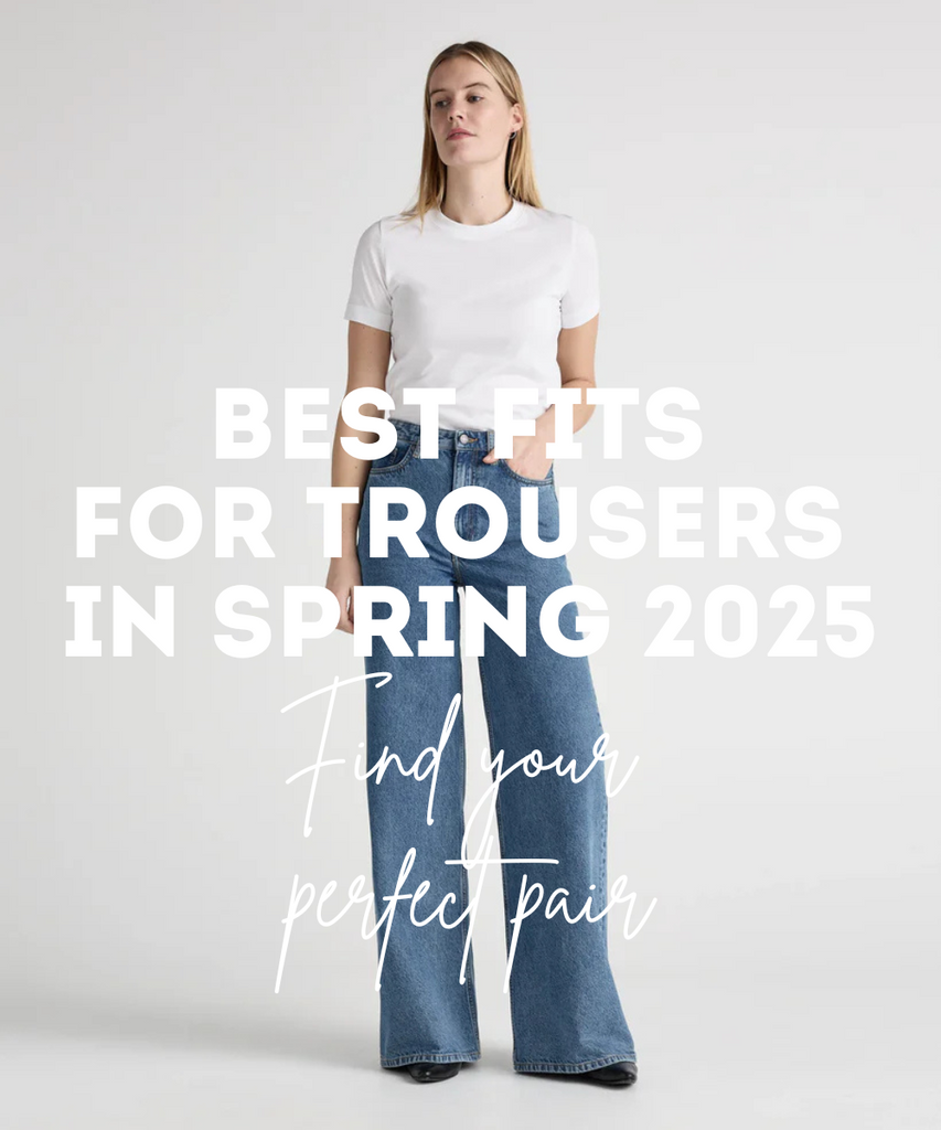 Best fits for trousers in Spring 2025 - how to find your perfect pair