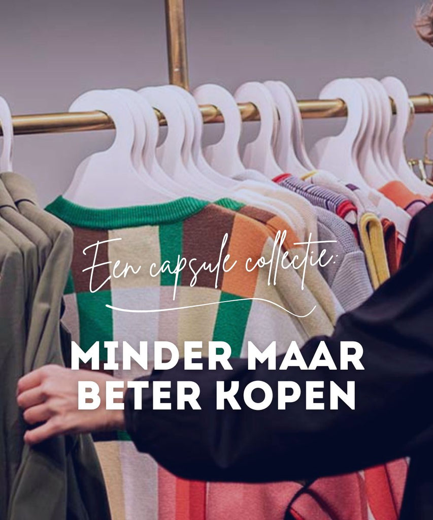 Een capsule collectie: Minder maar beter kopen