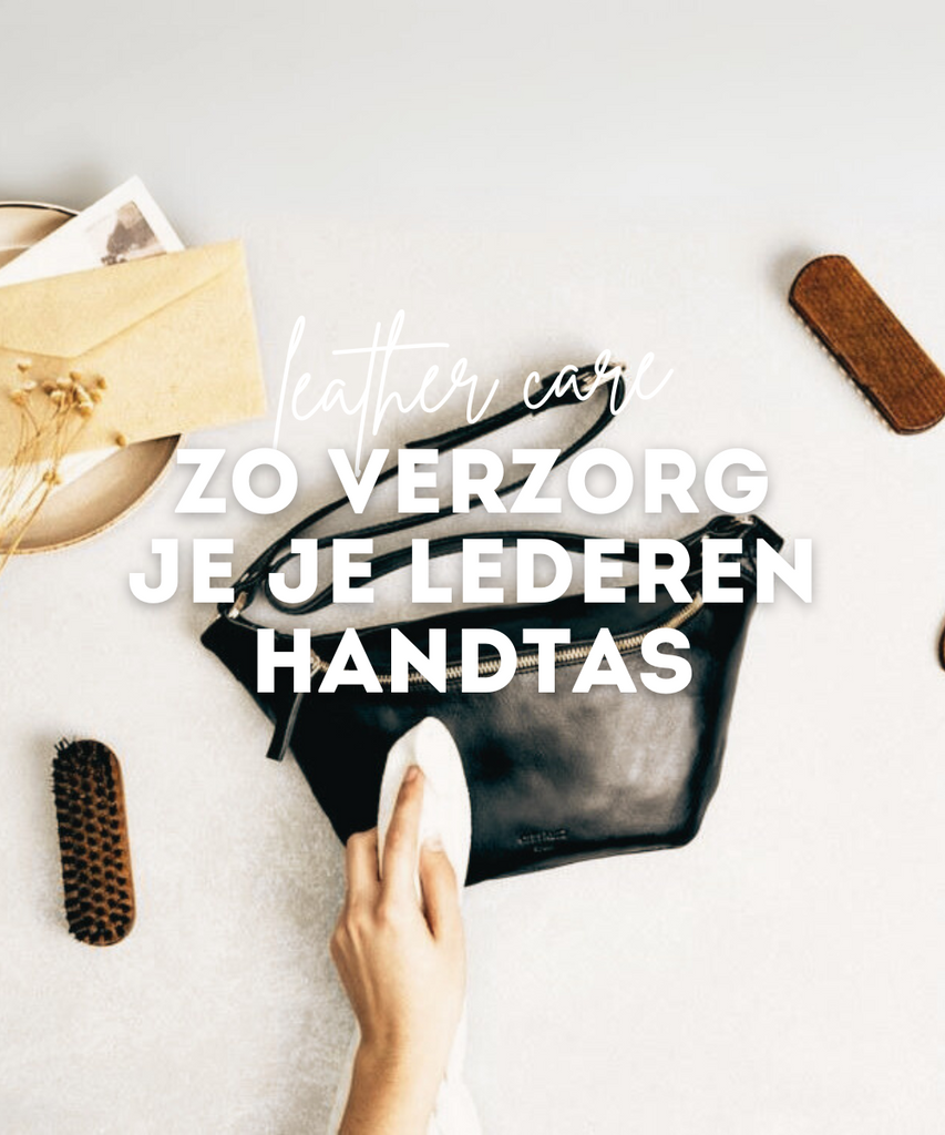 Leather care: zo hou je je handtas natuurlijk mooi