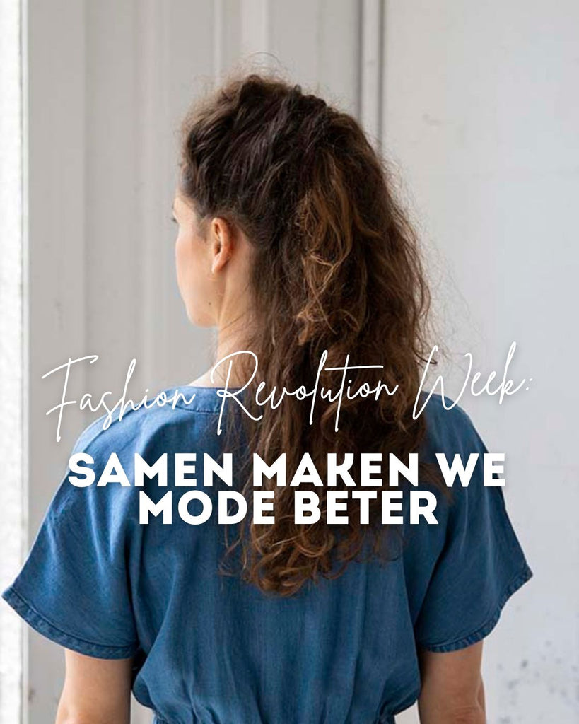 Fashion Revolution Week: Samen maken we mode beter