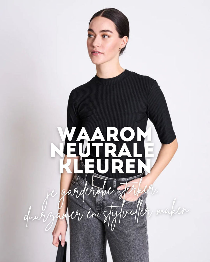 Waarom neutrale kleuren je garderobe sterker, duurzamer én stijlvoller maken