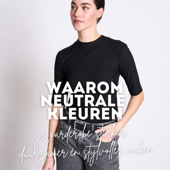 Waarom neutrale kleuren je garderobe sterker, duurzamer én stijlvoller maken